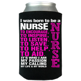 Born To Be a Nurse - Can Koozie