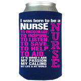 Born To Be a Nurse - Can Koozie