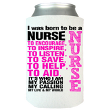 Born To Be a Nurse - Can Koozie