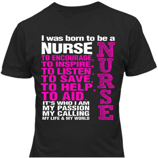 Born To Be a Nurse - T Shirt