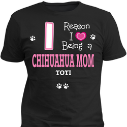 Chihuahua - Reason I Love - T-shirt