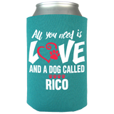 All You Need Is Love and a Dog - Koozies Personalized