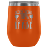 Weekend Forecast 100% chance of Wine Tumbler
