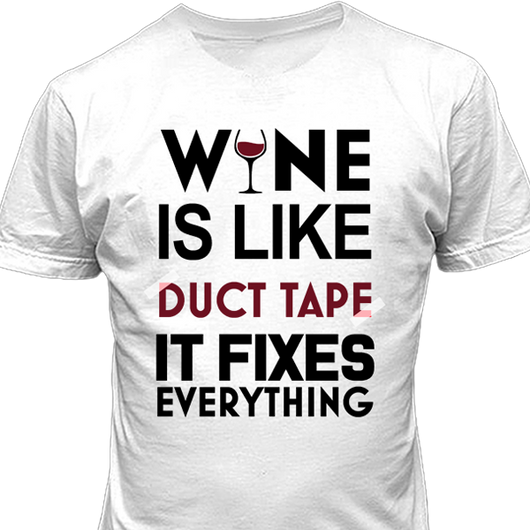 Wine Like Duct Tape T-shirt