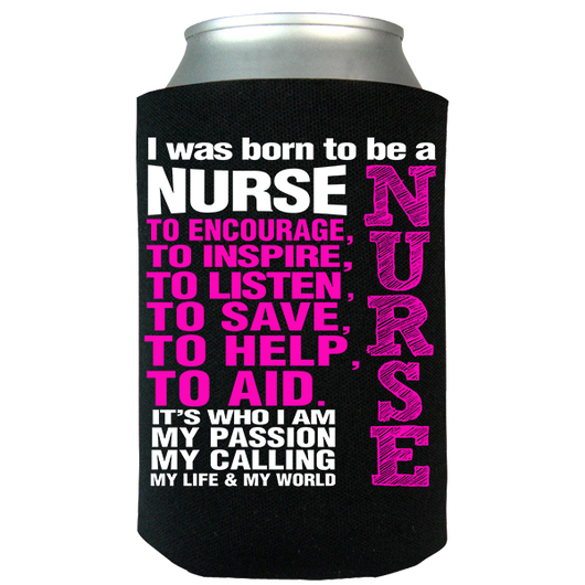 Born To Be a Nurse - Can Koozie