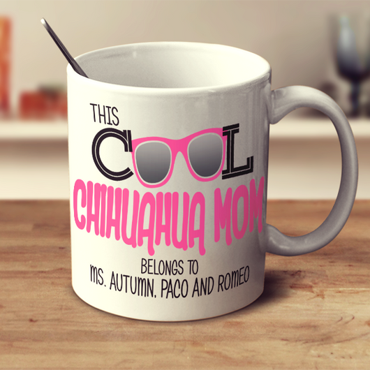 Cool Chihuahua Mom - Mug Personalized