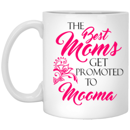 Best moms get promoted to mooma mug
