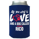 All You Need Is Love and a Dog - Koozies Personalized