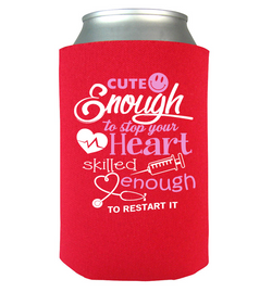 Nurse Koozie - Cute Enough to stop your heart
